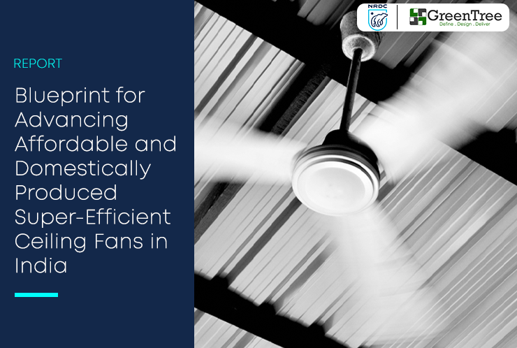 Blueprint for Advancing Affordable and Domestically Produced Super-Efficient Ceiling Fans in India